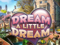                                                                       Dream a Little Dream ﻞﯿﮭﮐ