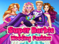                                                                       Super Barbie Wedding Fashion ﻞﯿﮭﮐ