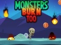                                                                       Monsters Burn Too ﻞﯿﮭﮐ