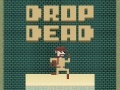                                                                       Drop Dead ﻞﯿﮭﮐ