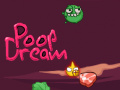                                                                       Poop Dream ﻞﯿﮭﮐ