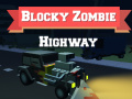                                                                       Blocky Zombie Highway ﻞﯿﮭﮐ