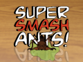                                                                       Super Smash Ants ﻞﯿﮭﮐ