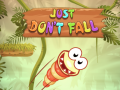                                                                       Just Don't Fall ﻞﯿﮭﮐ