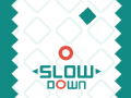                                                                       Slow Down ﻞﯿﮭﮐ