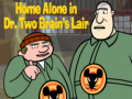                                                                       Home alone in Dr. Two Brains Lair ﻞﯿﮭﮐ