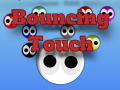                                                                       Bouncing Touch ﻞﯿﮭﮐ
