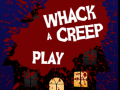                                                                       Whack a Creep ﻞﯿﮭﮐ