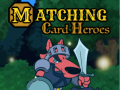                                                                       Matching Card Heroes ﻞﯿﮭﮐ