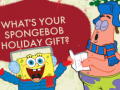                                                                       What's your spongebob holiday gift? ﻞﯿﮭﮐ