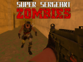                                                                       Super Sergeant Zombies   ﻞﯿﮭﮐ