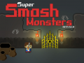                                                                       Super Smash Monsters ﻞﯿﮭﮐ