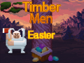                                                                       Timber Men Easter ﻞﯿﮭﮐ
