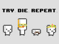                                                                       Try Die Repeat ﻞﯿﮭﮐ