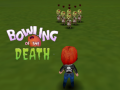                                                                       Bowling of the Death ﻞﯿﮭﮐ