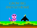                                                                       Grow Big and Go Home ﻞﯿﮭﮐ