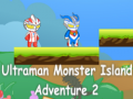                                                                       Ultraman Monster Island Adventure 2 ﻞﯿﮭﮐ