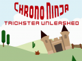                                                                       Chrono Ninja: Trickster Unleashed ﻞﯿﮭﮐ
