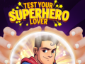                                                                       Test Your Superhero Lover ﻞﯿﮭﮐ