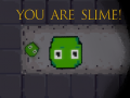                                                                       You are Slime! ﻞﯿﮭﮐ