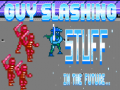                                                                       Guy Slashing Stuff in the Future... ﻞﯿﮭﮐ