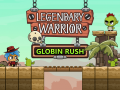                                                                       Legendary Warrior: Globin Rush ﻞﯿﮭﮐ