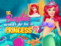                                                                       Barbie Wants To Be A Princess ﻞﯿﮭﮐ
