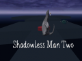                                                                       Shadowless Man Two ﻞﯿﮭﮐ