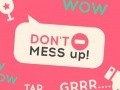                                                                       Don't Mess Up ﻞﯿﮭﮐ