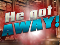                                                                       He Got Away! ﻞﯿﮭﮐ