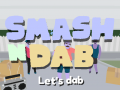                                                                       Smash N Dab ﻞﯿﮭﮐ