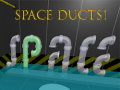                                                                       Space Ducts! ﻞﯿﮭﮐ