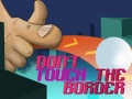                                                                       Do Not Touch The Border ﻞﯿﮭﮐ
