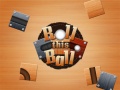                                                                      Roll This Ball ﻞﯿﮭﮐ