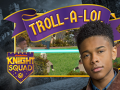                                                                       Knight Squad: Troll-A-Lol ﻞﯿﮭﮐ