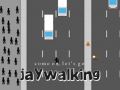                                                                       Come on, Let's Go Jaywalking ﻞﯿﮭﮐ
