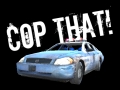                                                                       Cop That! ﻞﯿﮭﮐ