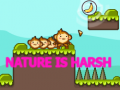                                                                       Nature is Harsh ﻞﯿﮭﮐ