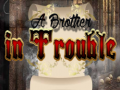                                                                       A Brother in Trouble ﻞﯿﮭﮐ