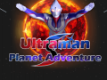                                                                       Ultraman Planet Adventure ﻞﯿﮭﮐ