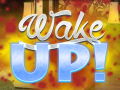                                                                       Wake Up! ﻞﯿﮭﮐ