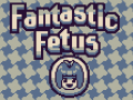                                                                       Fantastic Fetus ﻞﯿﮭﮐ