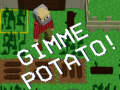                                                                       Gimme Potato! ﻞﯿﮭﮐ