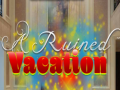                                                                      A Ruined Vacation ﻞﯿﮭﮐ