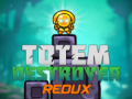                                                                       Totem Destroyer Redux ﻞﯿﮭﮐ