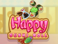                                                                       Happy Sushi Roll ﻞﯿﮭﮐ