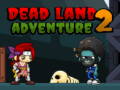                                                                       Dead Land Adventure 2 ﻞﯿﮭﮐ
