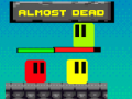                                                                       Almost Dead ﻞﯿﮭﮐ