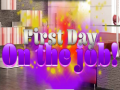                                                                       First Day on the Job! ﻞﯿﮭﮐ