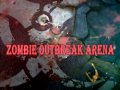                                                                       Zombie Outbreak Arena ﻞﯿﮭﮐ